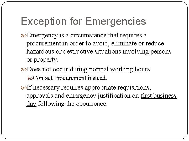 Exception for Emergencies Emergency is a circumstance that requires a procurement in order to