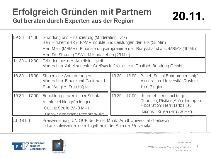 Erfolgreich Gründen mit Partnern Gut beraten durch Experten aus der Region 20. 11. 09.