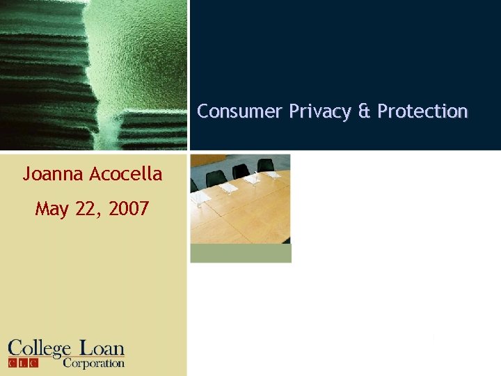 Consumer Privacy & Protection Joanna Acocella May 22, 2007 
