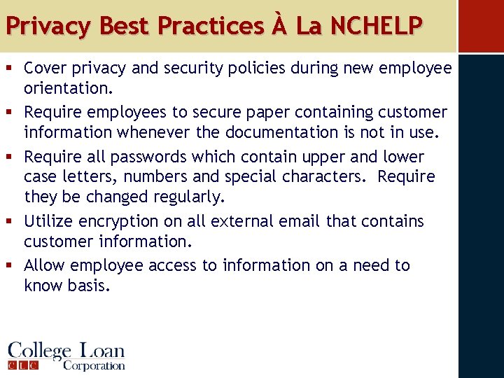 Privacy Best Practices À La NCHELP § Cover privacy and security policies during new