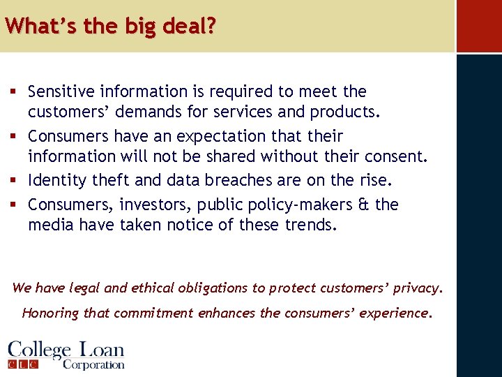 What’s the big deal? § Sensitive information is required to meet the customers’ demands
