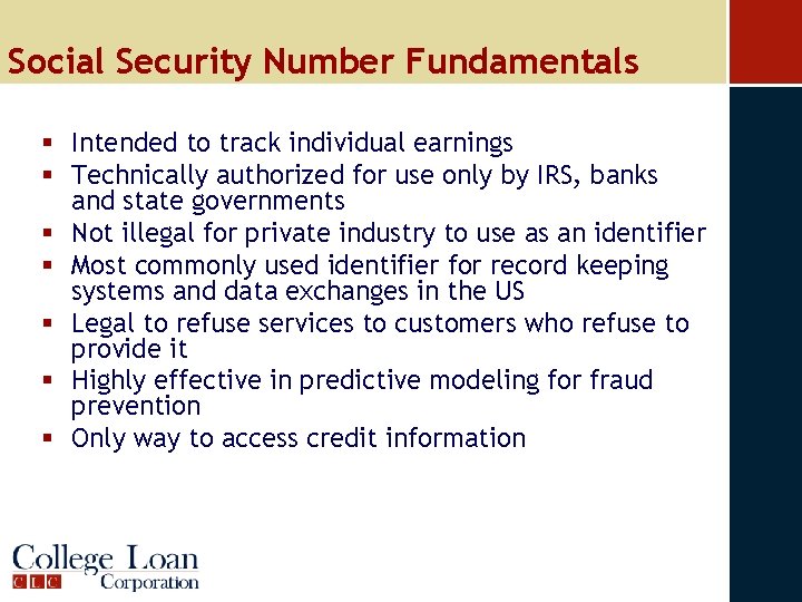 Social Security Number Fundamentals § Intended to track individual earnings § Technically authorized for