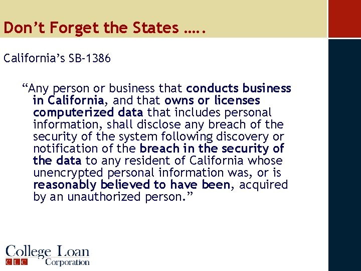 Don’t Forget the States …. . California’s SB-1386 “Any person or business that conducts