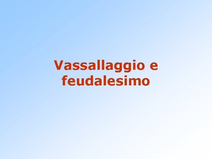Vassallaggio e feudalesimo 