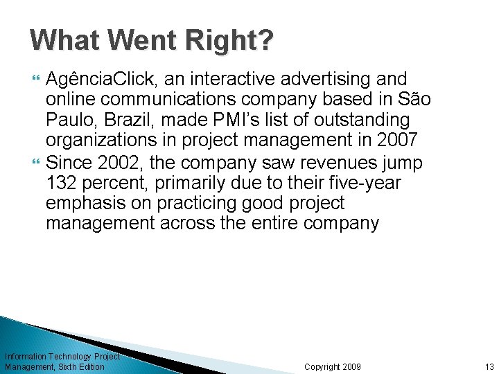 What Went Right? Agência. Click, an interactive advertising and online communications company based in