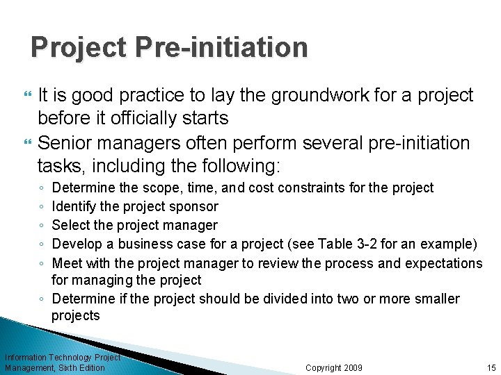 Project Pre-initiation It is good practice to lay the groundwork for a project before