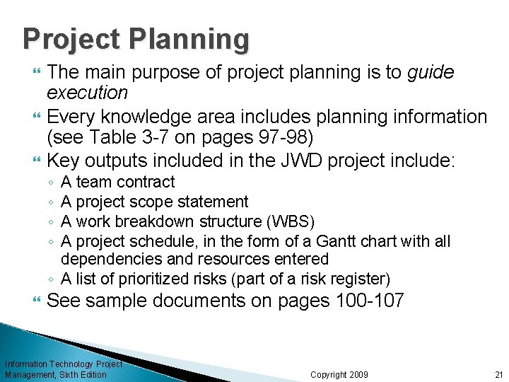 Project Planning The main purpose of project planning is to guide execution Every knowledge