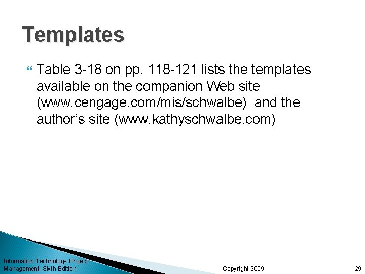 Templates Table 3 -18 on pp. 118 -121 lists the templates available on the