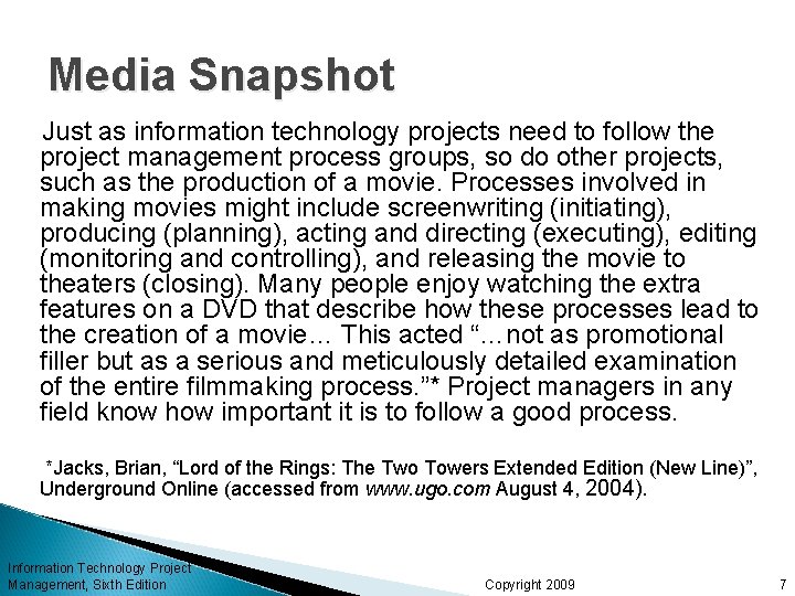 Media Snapshot Just as information technology projects need to follow the project management process