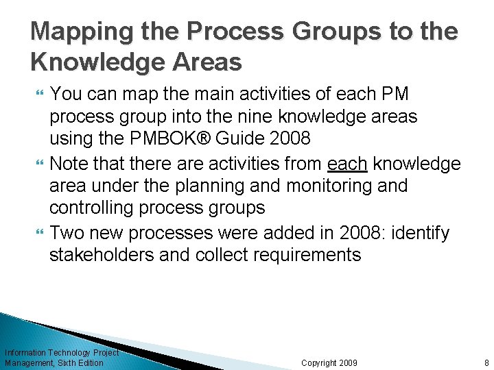 Mapping the Process Groups to the Knowledge Areas You can map the main activities