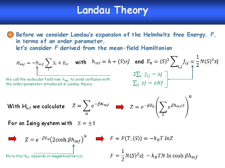 Landau Theory Before we consider Landau’s expansion of the Helmholtz free Energy, F, in