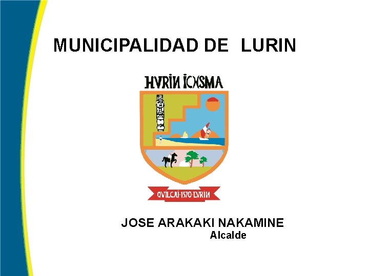MUNICIPALIDAD DE LURIN JOSE ARAKAKI NAKAMINE Alcalde 