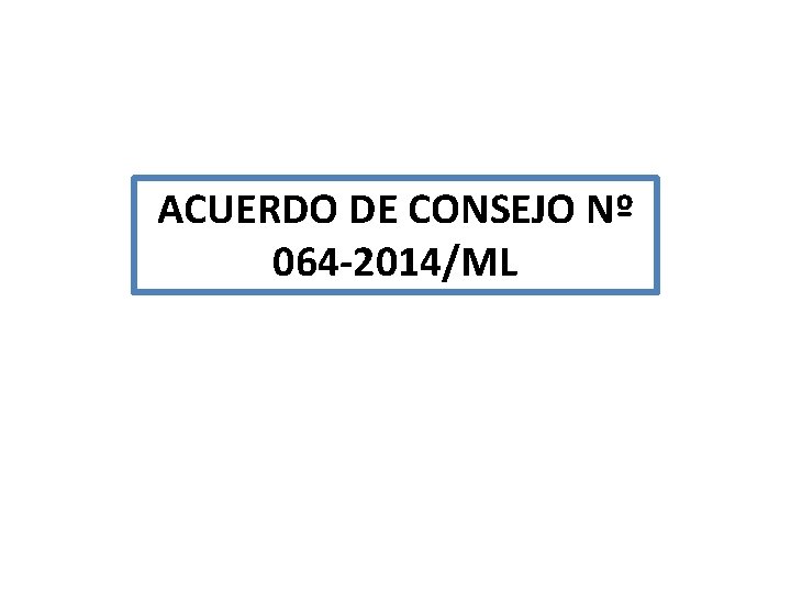 ACUERDO DE CONSEJO Nº 064 -2014/ML 