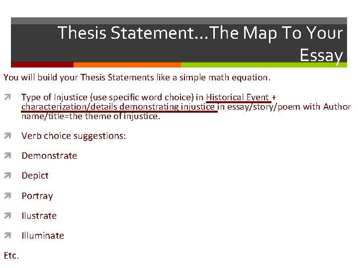 Thesis Statement…The Map To Your Essay You will build your Thesis Statements like a