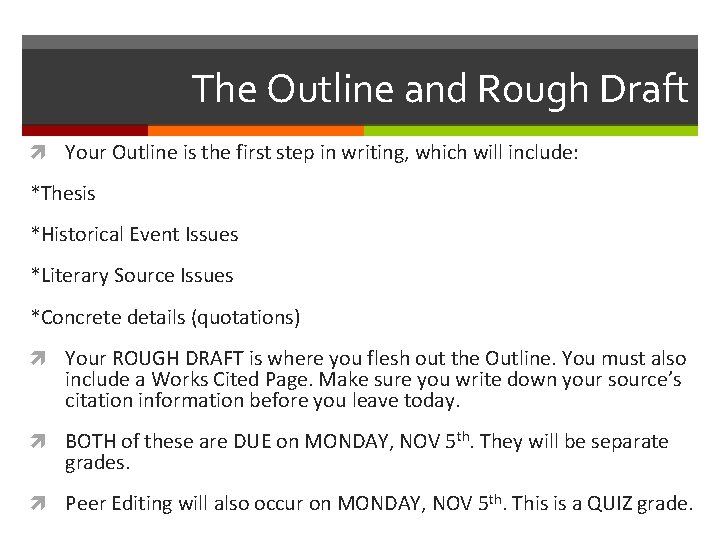 The Outline and Rough Draft Your Outline is the first step in writing, which