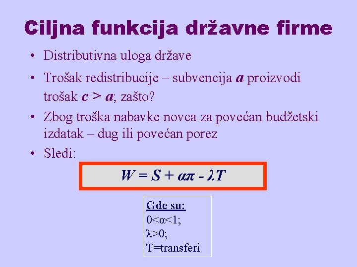 Ciljna funkcija državne firme • Distributivna uloga države • Trošak redistribucije – subvencija a