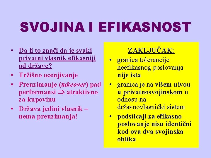 SVOJINA I EFIKASNOST • Da li to znači da je svaki privatni vlasnik efikasniji
