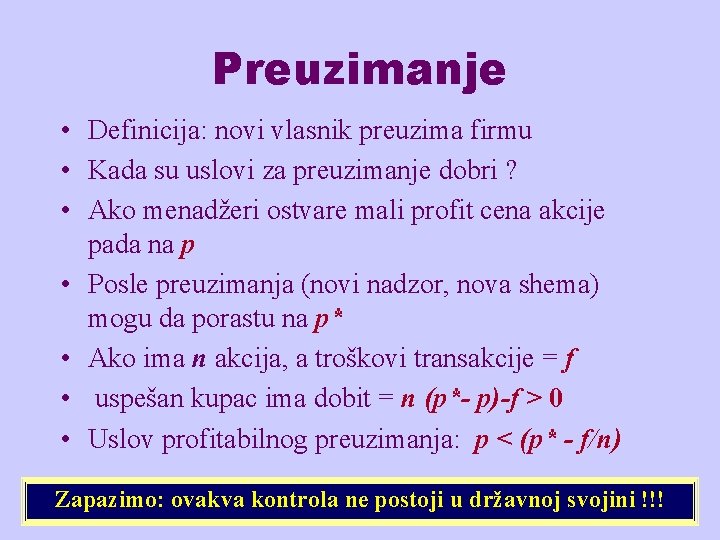 Preuzimanje • Definicija: novi vlasnik preuzima firmu • Kada su uslovi za preuzimanje dobri