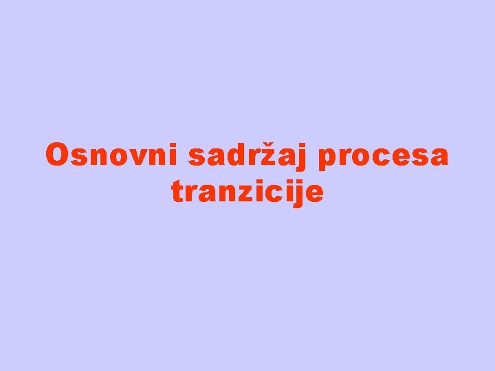 Osnovni sadržaj procesa tranzicije 