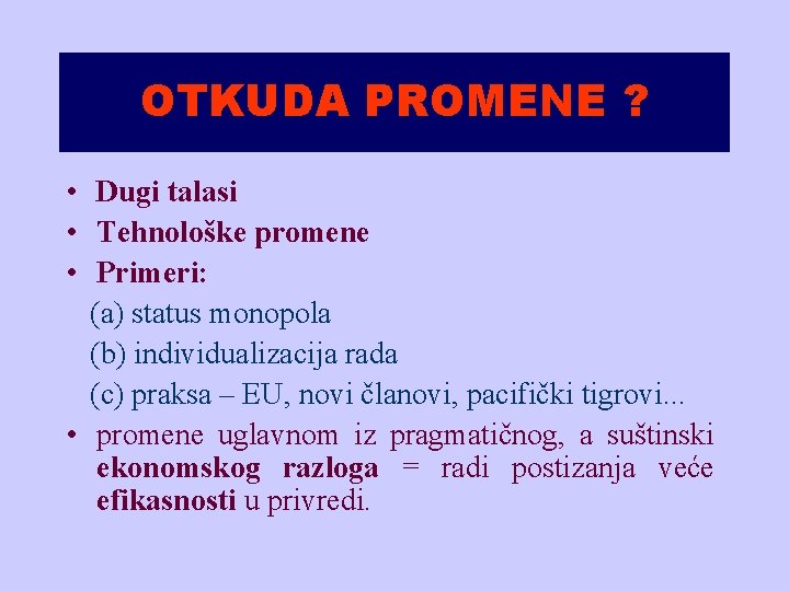 OTKUDA PROMENE ? • Dugi talasi • Tehnološke promene • Primeri: (a) status monopola