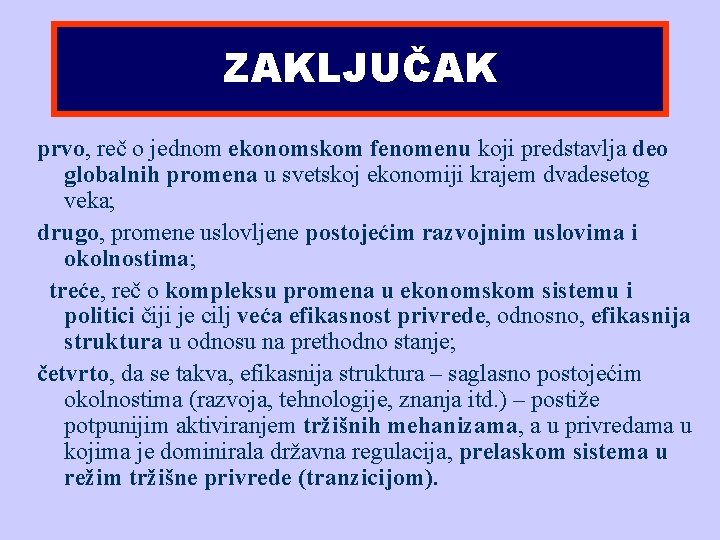 ZAKLJUČAK prvo, reč o jednom ekonomskom fenomenu koji predstavlja deo globalnih promena u svetskoj