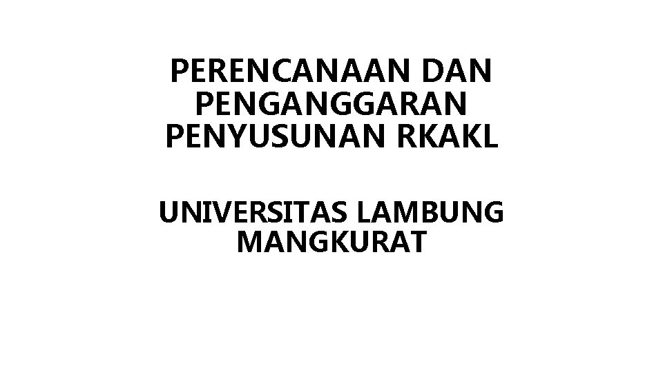 PERENCANAAN DAN PENGANGGARAN PENYUSUNAN RKAKL UNIVERSITAS LAMBUNG MANGKURAT 