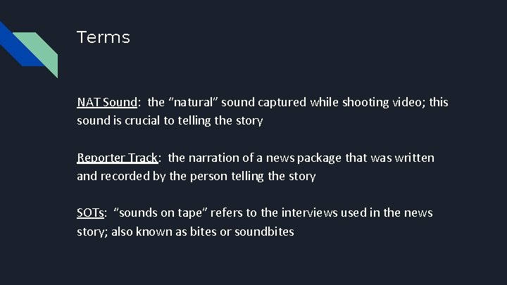 Terms NAT Sound: the “natural” sound captured while shooting video; this sound is crucial