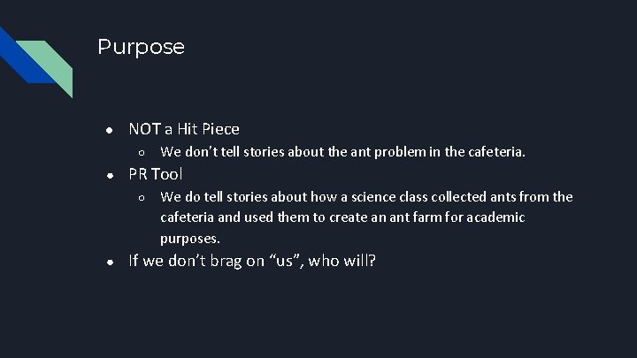 Purpose ● NOT a Hit Piece ○ ● PR Tool ○ ● We don’t