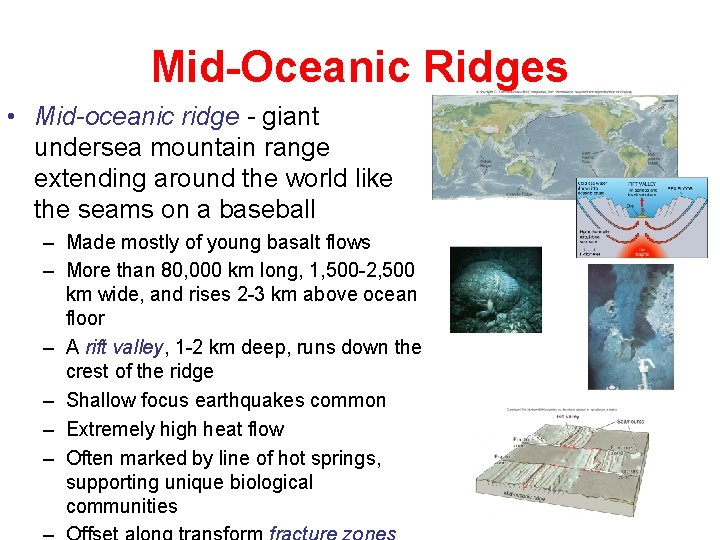 Mid-Oceanic Ridges • Mid-oceanic ridge - giant undersea mountain range extending around the world