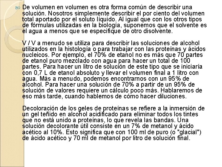  De volumen en volumen es otra forma común de describir una solución. Nosotros