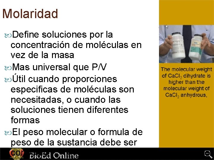 Molaridad Define soluciones por la concentración de moléculas en vez de la masa Mas