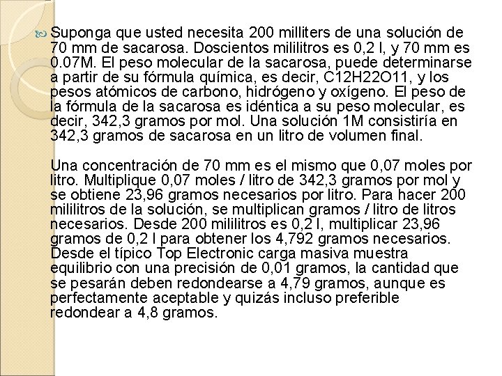  Suponga que usted necesita 200 milliters de una solución de 70 mm de