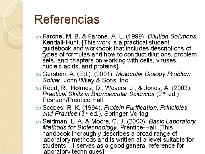 Referencias Farone, M. B. & Farone, A. L. (1999). Dilution Solutions. Kendall-Hunt. [This work