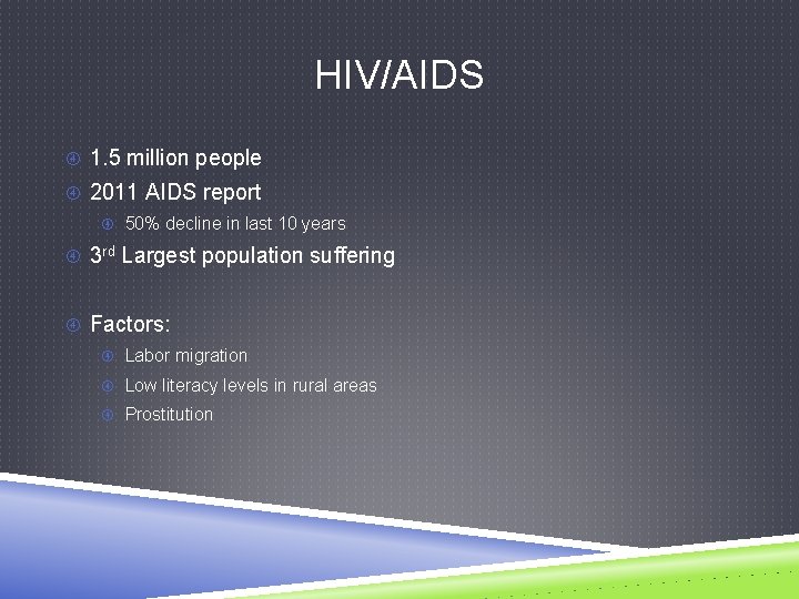HIV/AIDS 1. 5 million people 2011 AIDS report 50% decline in last 10 years