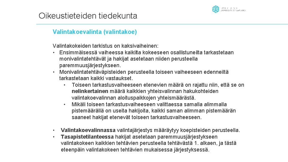 Oikeustieteiden tiedekunta Valintakoevalinta (valintakoe) Valintakokeiden tarkistus on kaksivaiheinen: • Ensimmäisessä vaiheessa kaikilta kokeeseen osallistuneilta