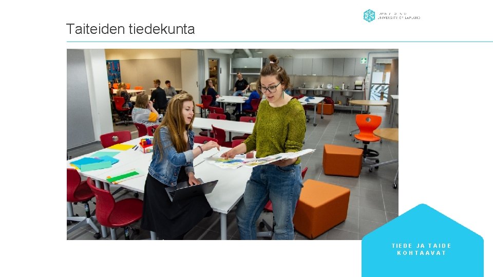 Taiteiden tiedekunta TIEDE JA T A I D E KOHTAAVAT 