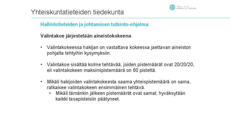 Yhteiskuntatieteiden tiedekunta Hallintotieteiden ja johtamisen tutkinto-ohjelma Valintakoe järjestetään aineistokokeena • Valintakokeessa hakijan on vastattava