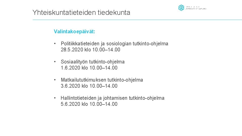 Yhteiskuntatieteiden tiedekunta Valintakoepäivät: • Politiikkatieteiden ja sosiologian tutkinto-ohjelma 28. 5. 2020 klo 10. 00–