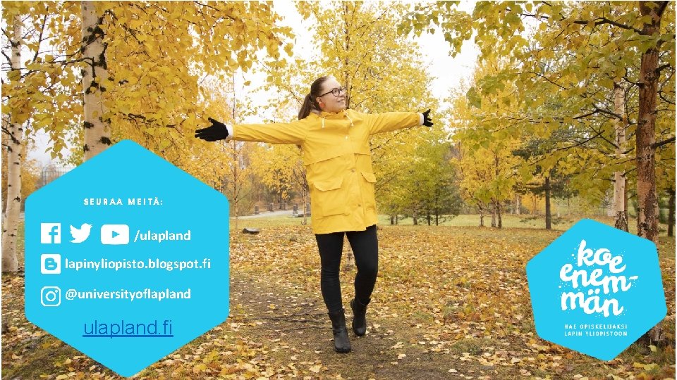 SEURAA MEITÄ: /ulapland lapinyliopisto. blogspot. fi @universityoflapland ulapland. fi SEURAA MEITÄ: /ulapland lapinyliopisto. blogspot. fi @universityoflapland ulapland. fi