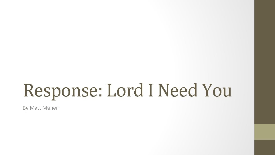 Response: Lord I Need You By Matt Maher 