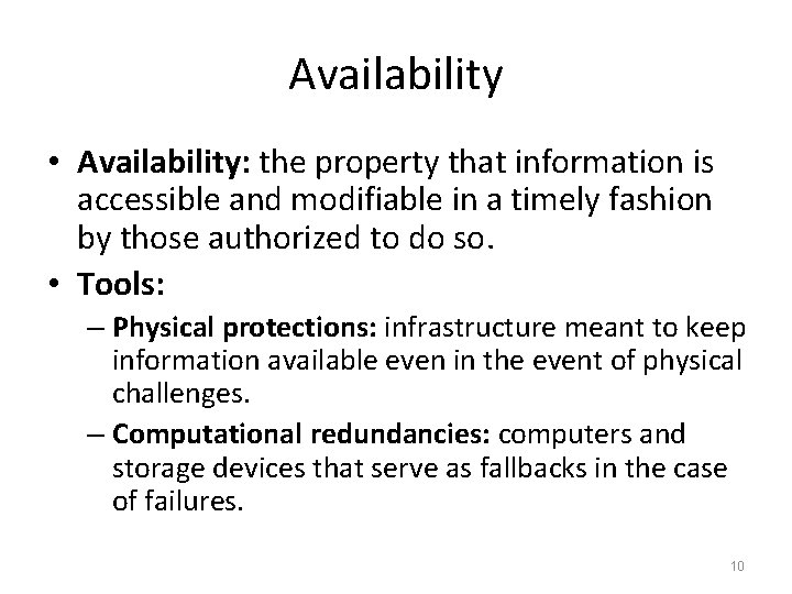 Availability • Availability: the property that information is accessible and modifiable in a timely