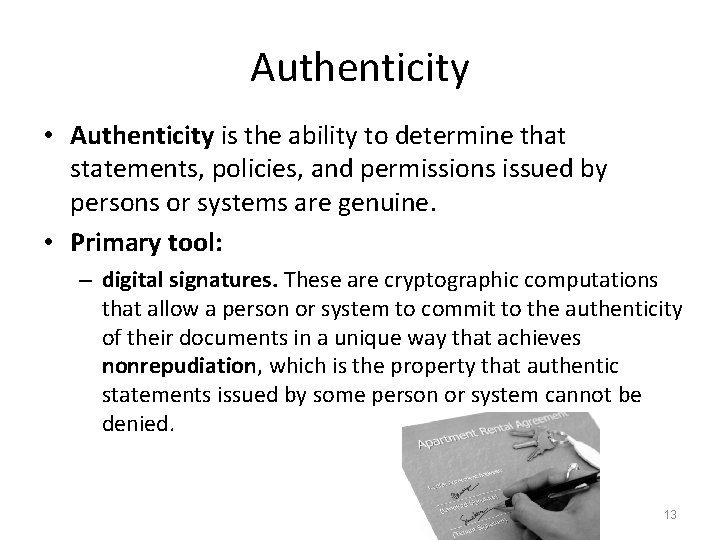 Authenticity • Authenticity is the ability to determine that statements, policies, and permissions issued