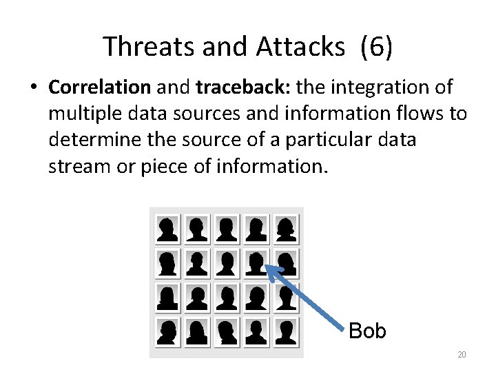 Threats and Attacks (6) • Correlation and traceback: the integration of multiple data sources