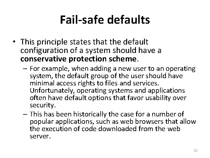 Fail-safe defaults • This principle states that the default configuration of a system should