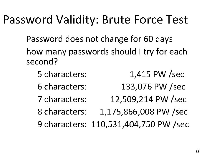 Password Validity: Brute Force Test • Password does not change for 60 days •