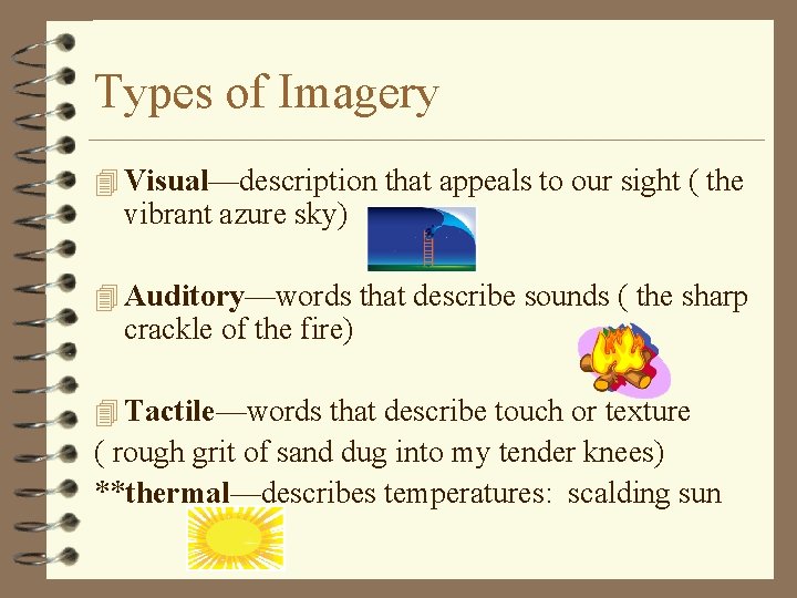 Types of Imagery 4 Visual—description that appeals to our sight ( the vibrant azure