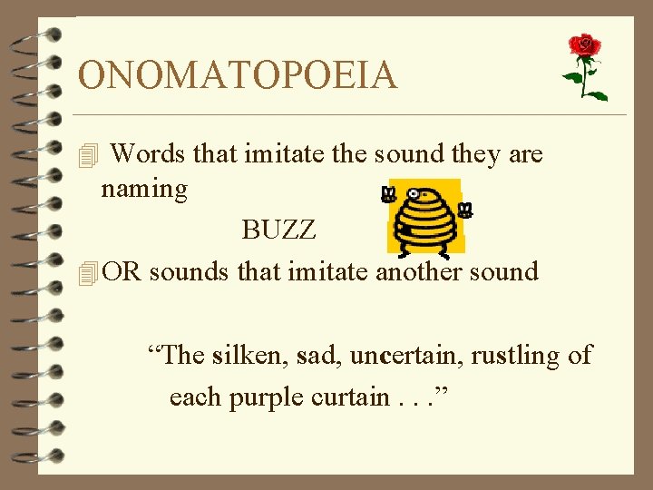 ONOMATOPOEIA 4 Words that imitate the sound they are naming BUZZ 4 OR sounds