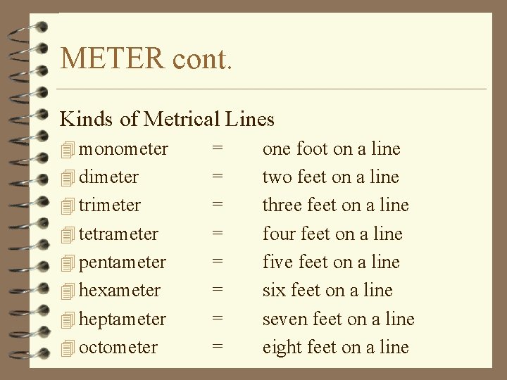 METER cont. Kinds of Metrical Lines 4 monometer 4 dimeter 4 trimeter 4 tetrameter