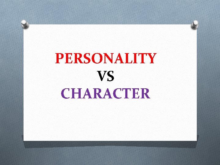 PERSONALITY VS CHARACTER 