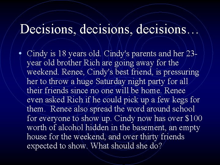 Decisions, decisions… • Cindy is 18 years old. Cindy's parents and her 23 - Decisions, decisions… • Cindy is 18 years old. Cindy's parents and her 23 -